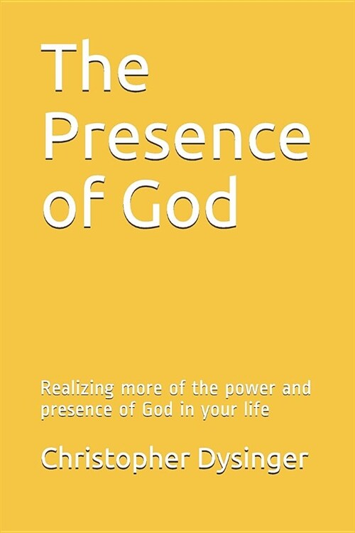 The Presence of God: Realizing More of the Power and Presence of God in Your Life (Paperback)