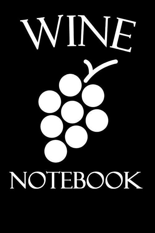 Wine Notebook: Wine Tasting Journal with 100 Wine Tasting Sheets for Wine Tours (Paperback)