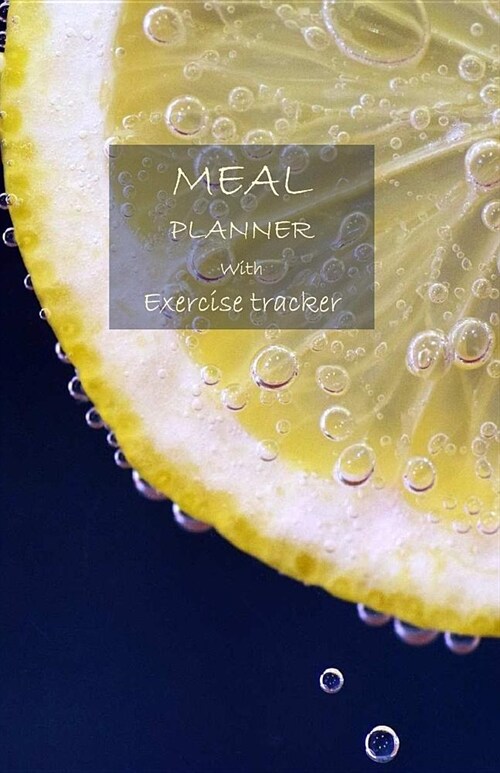 Meal Planner with Exercise Tracker: 1 Year Undated. Be Fit & Live Healthy. Set Your Weight and Body Measurement Goals. Measure Progress. Includes Exer (Paperback)
