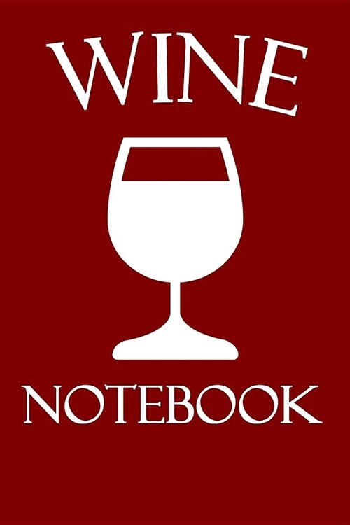 Wine Notebook: Wine Tasting Journal with 100 Wine Tasting Sheets for Wine Tours (Paperback)