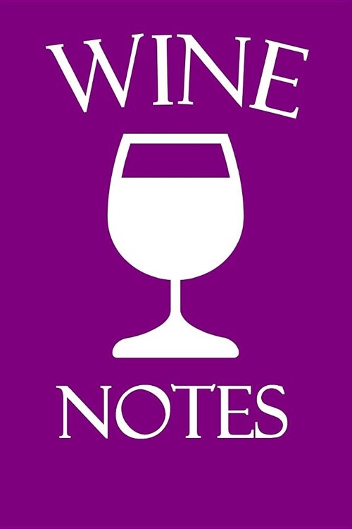 Wine Notes: Wine Tasting Journal with 100 Wine Tasting Sheets for Wine Tours (Paperback)