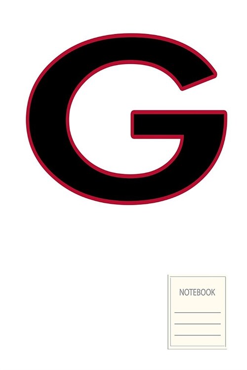Notebook: Letter G Note Book Journal College Ruled Paper Softcover Name School University City Pride (Paperback)