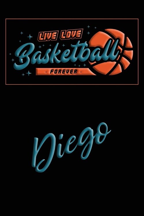 Live Love Basketball Forever Diego: Lined Journal College Ruled Notebook Composition Book Diary (Paperback)
