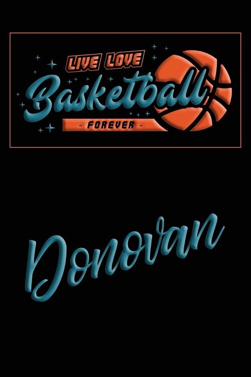Live Love Basketball Forever Donovan: Lined Journal College Ruled Notebook Composition Book Diary (Paperback)