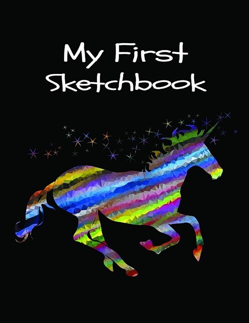 My First Sketchbook: Magic Rainbow Unicorn Sketchbook for Girls Activity Book for Young Artists Large Notebook 8.5x11, 120 Pages (Paperback)