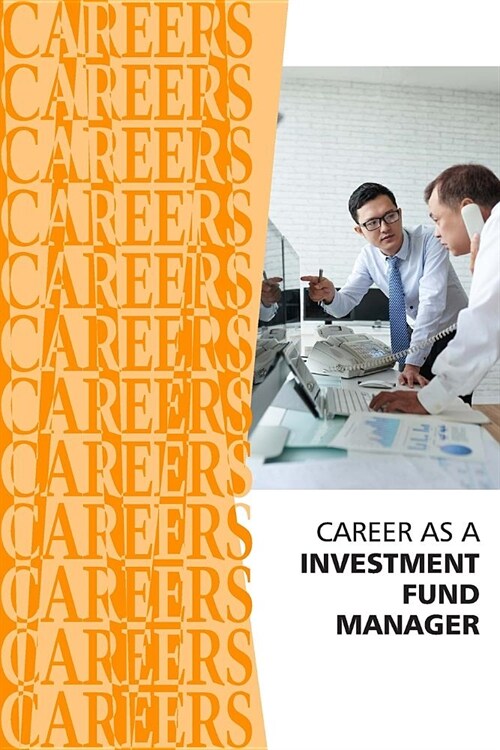 Career as an Investment Fund Manager: Financial Analyst, Hedge Fund Manager (Paperback)