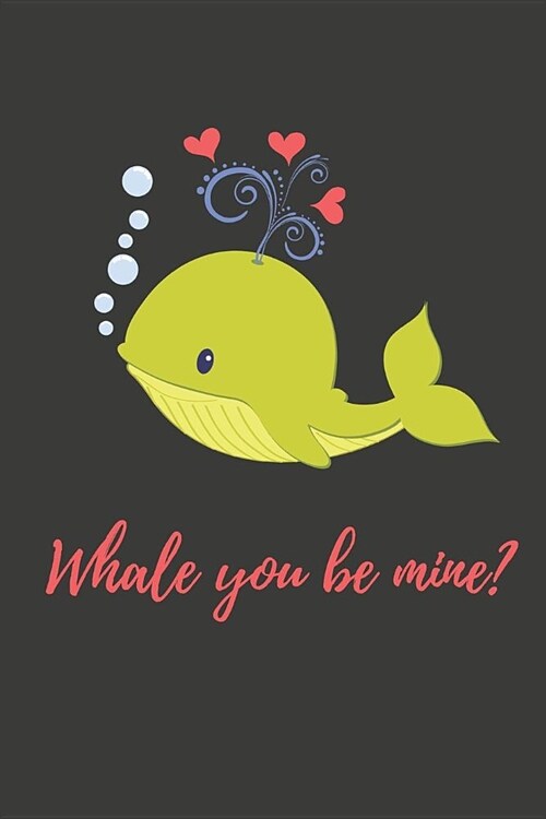 Whale You Be Mine: Funny Valentines Gift Small Lined Notebook 6 X 9 (Paperback)