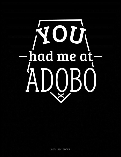 You Had Me at Adobo: 4 Column Ledger (Paperback)