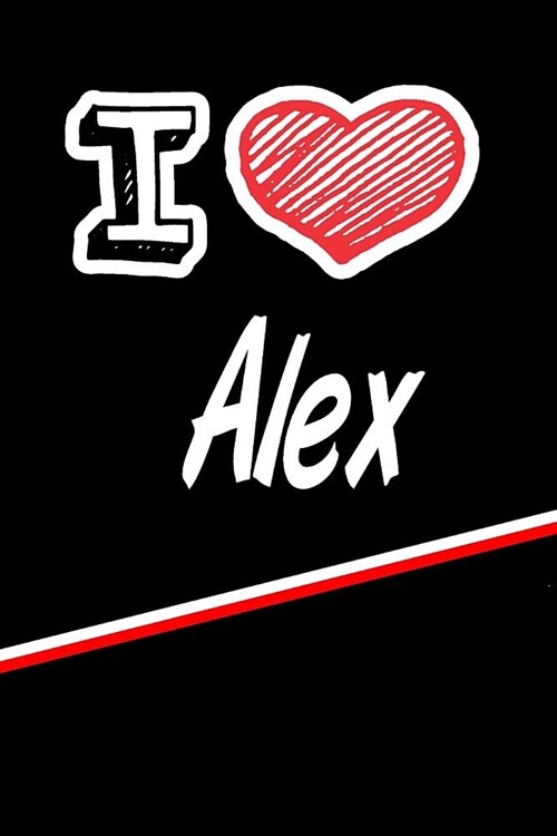 I Love Alex: Handwriting Journal Practice Writing and Master Your Penmanship Featuring 120 Pages 6x9 (Paperback)