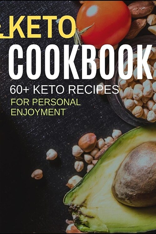 Keto Diet Cookbook: 60+ Keto Recipes for Personal Enjoyment (Paperback)