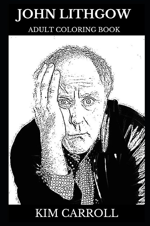 John Lithgow Adult Coloring Book: Multiple Academy and Grammy Awards Nominee, Tony Award Winner and Legendary Actor Inspired Adult Coloring Book (Paperback)