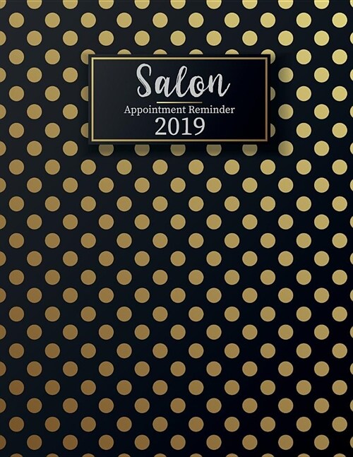 Salon Appointment Reminder 2019: Planner Organizer Calendar 52 Weeks 15-Minute Increments Hourly Daily for Nail Salon Spa Schedule Notebook Undated (Paperback)