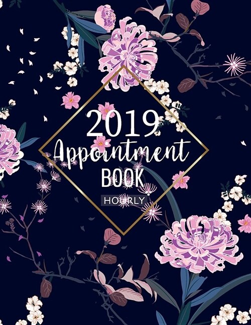Appointment Book 2019 Hourly: Planner Organizer Calendar 52 Weeks 15-Minute Increments Hourly Daily for Nail Salon Spa Schedule Notebook Undated (Paperback)