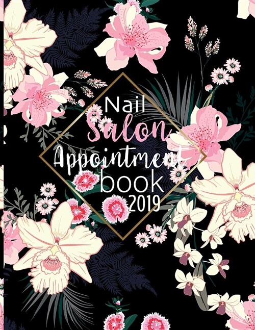 Nail Salon Appointment Book 2019: Calendar Monthly 52 Weeks Monday to Sunday 7am to 8pm Planner Organizer 15 Minutes Sections for Salons, Spas, Hair S (Paperback)