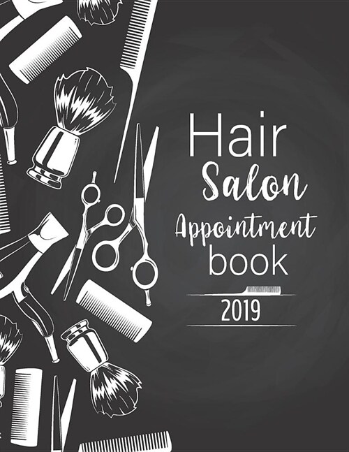 Hair Salon Appointment Book 2019: Calendar Monthly 52 Weeks Monday to Sunday 7am to 8pm Planner Organizer 15 Minutes Sections for Salons, Spas, Hair S (Paperback)