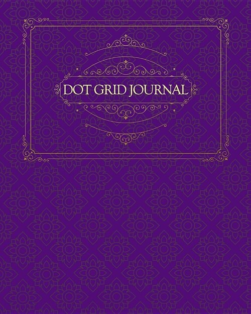Dot Grid Journal: Elegant Luxury Collection - Purple and Gold Makes This Notebook Perfect for Home, School, or Office! (Paperback)