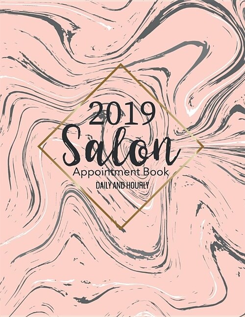 Salon Appointment Book Daily and Hourly 2019: Calendar Monthly 52 Weeks Monday to Sunday 7am to 8pm Planner Organizer 15 Minutes Sections for Salons, (Paperback)