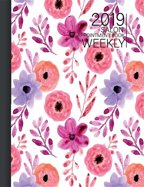 Weekly Book Appointment Salon 2019: Calendar Monthly 52 Weeks Monday to Sunday 7am to 8pm Planner Organizer 15 Minutes Sections for Salons, Spas, Hair (Paperback)