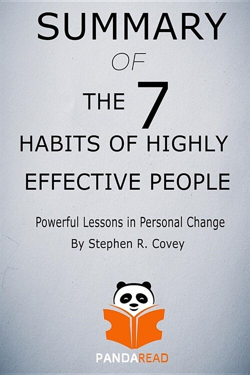 Summary of the 7 Habits of Highly Effective People by Stephen R. Covey (Paperback)