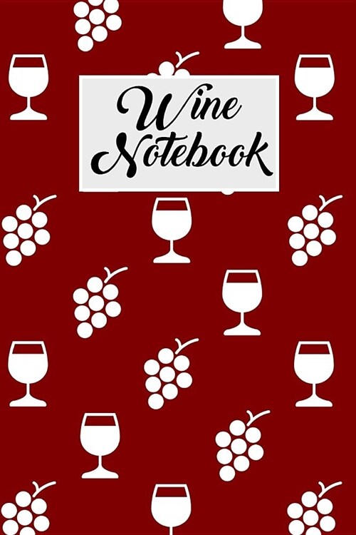 Wine Notebook: Wine Tasting Journal with 100 Wine Tasting Sheets for Wine Tours (Paperback)