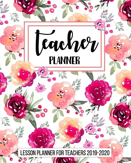 Lesson Planner for Teachers 2019-2020: Weekly and Monthly Teacher Planner, Time Management for Teachers, Academic Year Lesson Plan and Record Book (Ju (Paperback)