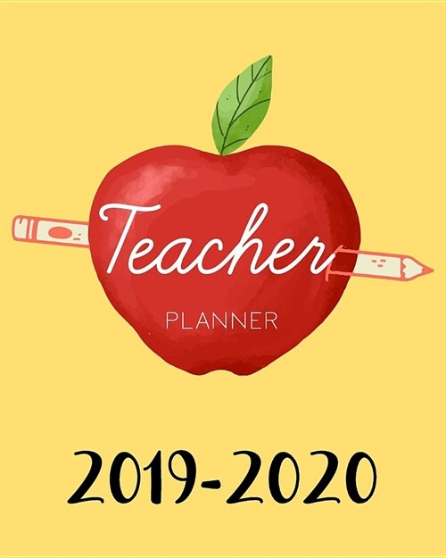 Teacher Planner 2019-2020: Weekly and Monthly Teacher Planner, Time Management for Teachers, Academic Year Lesson Plan and Record Book (July 2019 (Paperback)
