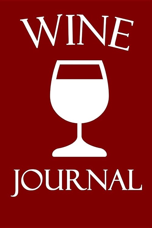 Wine Journal: Wine Tasting Notebook with 100 Wine Tasting Sheets for Wine Tours (Paperback)
