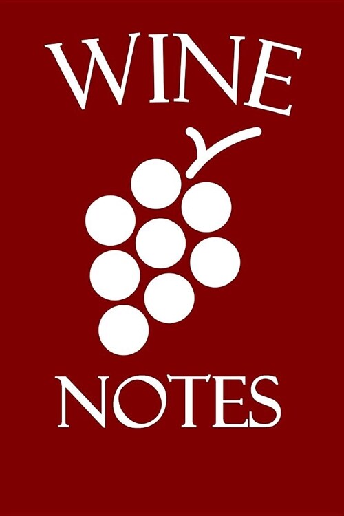Wine Notes: Wine Tasting Journal with 100 Wine Tasting Sheets for Wine Tours (Paperback)