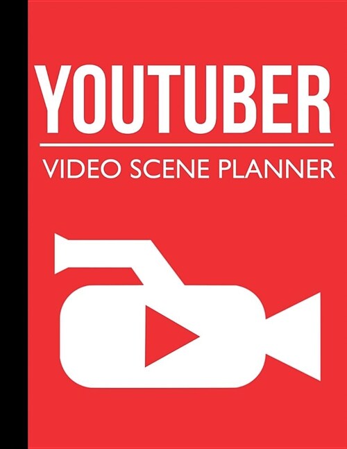 Youtuber Video Scene Planner: Blank Video Storyboard Template Notebook for Youtubers and Vloggers (Youtube Planner) (Paperback)