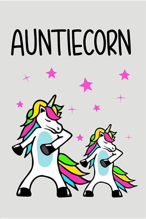 Auntiecorn: Blank Lined Journal to Write in Unicorn Notebook V1 (Paperback)