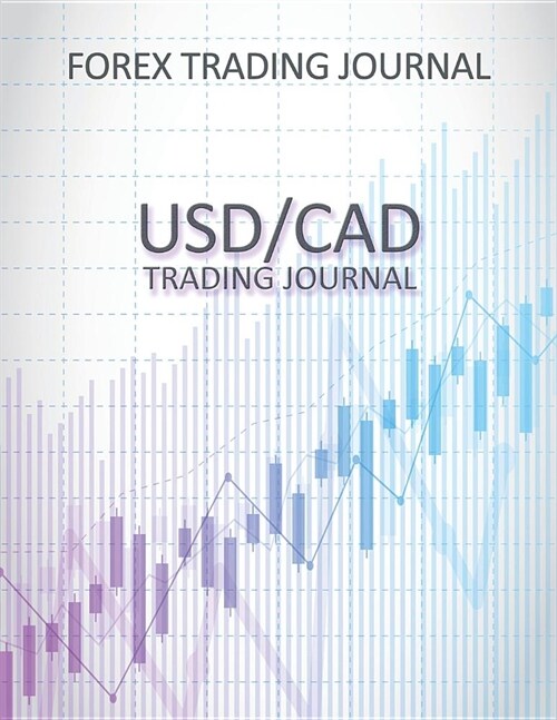 Forex Trading Journal: Usdcad Trading Journal - Day Trading Log for Active Forex Traders (500 Trades in 100 Pages) (8.5 X 11 Large) (Paperback)