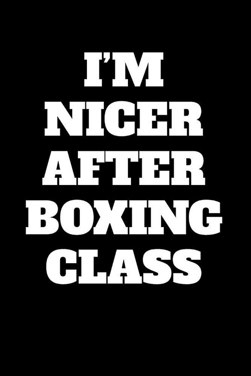 Im Nicer After Boxing Class: Blank Lined Journal (Paperback)