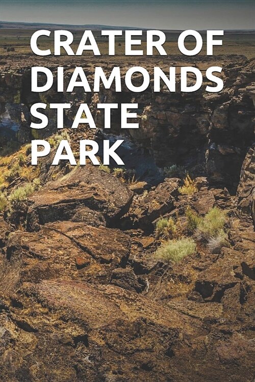 Crater of Diamonds State Park: Blank Lined Journal for Arkansas Camping, Hiking, Fishing, Hunting, Kayaking, and All Other Outdoor Activities (Paperback)