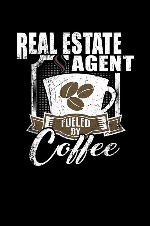 Real Estate Agent Fueled by Coffee: Funny 6x9 College Ruled Lined Notebook for Real Estate Agents (Paperback)
