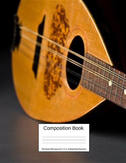 Composition Book 100 Sheets/200 Pages/8.5 X 11 In. College Ruled/ Mandolin: Writing Notebook Lined Page Book Soft Cover Plain Journal Musical Instrume (Paperback)