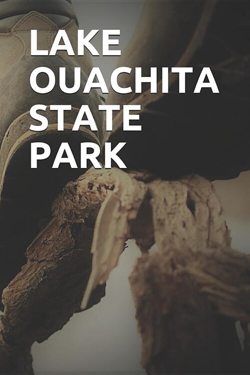 Lake Ouachita State Park: Blank Lined Journal for Arkansas Camping, Hiking, Fishing, Hunting, Kayaking, and All Other Outdoor Activities (Paperback)