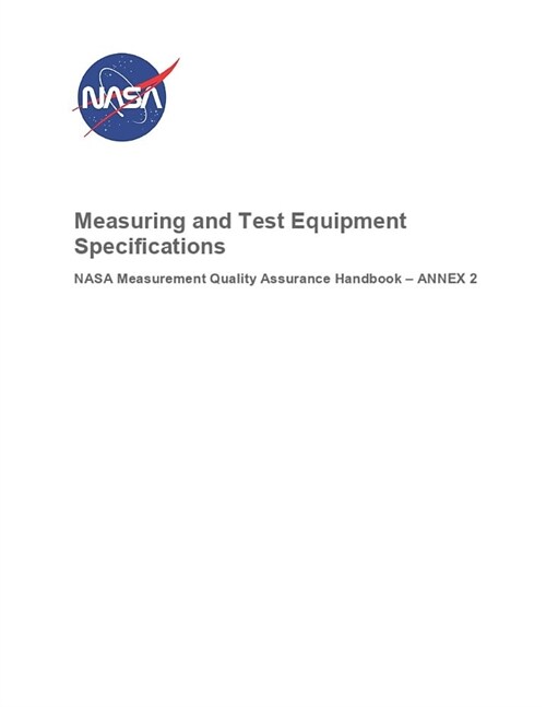 Measuring and Test Equipment Specifications: Nasa-Hdbk-8739.19-2 Annex 2 (Paperback)