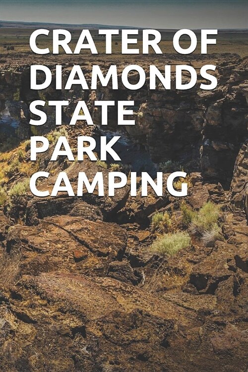 Crater of Diamonds State Park Camping: Blank Lined Journal for Arkansas Camping, Hiking, Fishing, Hunting, Kayaking, and All Other Outdoor Activities (Paperback)