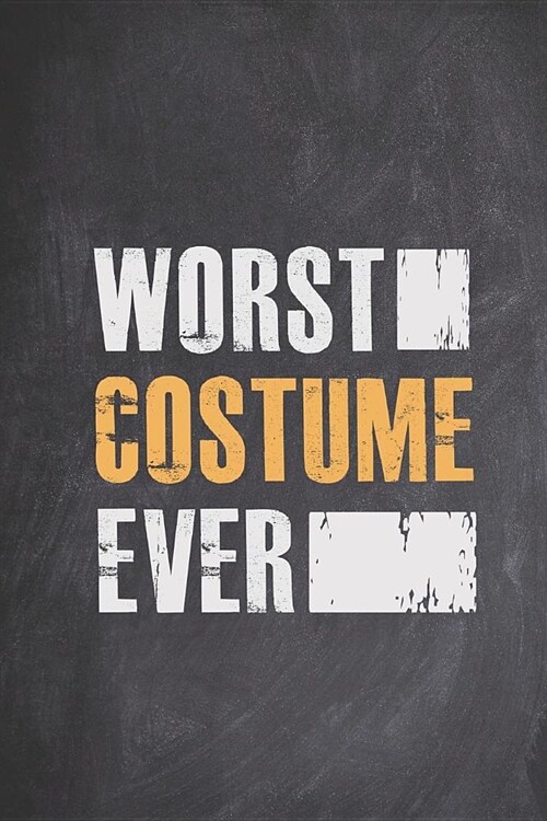 Worst Costume Ever - Funny Halloween Costume Holiday Journal (Paperback)