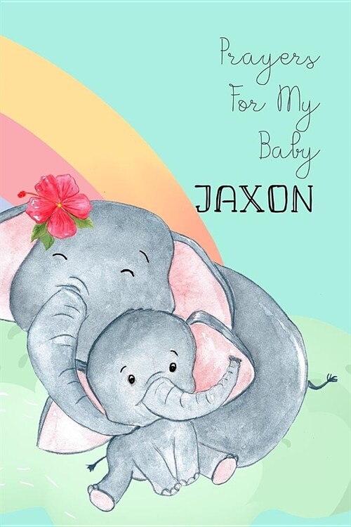 Prayers for My Baby Jaxon: Personalized Baby Journal for Christian Moms (Paperback)