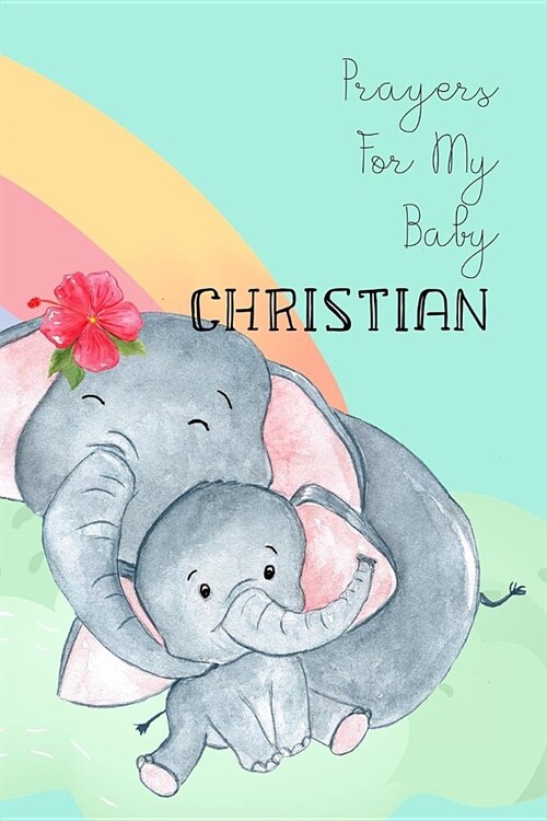 Prayers for My Baby Christian: Personalized Baby Journal for Christian Moms (Paperback)