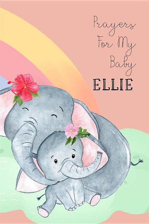 Prayers for My Baby Ellie: Personalized Baby Journal for Christian Moms (Paperback)