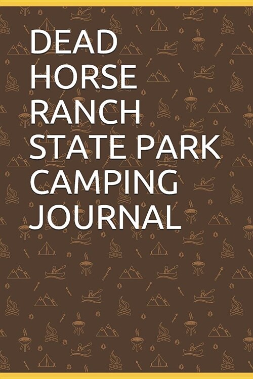 Dead Horse Ranch State Park Camping Journal: Blank Lined Journal for Arizona Camping, Hiking, Fishing, Hunting, Kayaking, and All Other Outdoor Activi (Paperback)