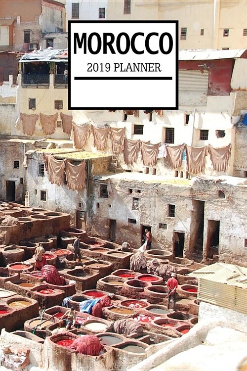 Morocco 2019 Planner: Weekly Planner and Journal with a Moroccan Theme- Schedule Organizer Travel Diary - 6x9 100 Pages Journal (Paperback)