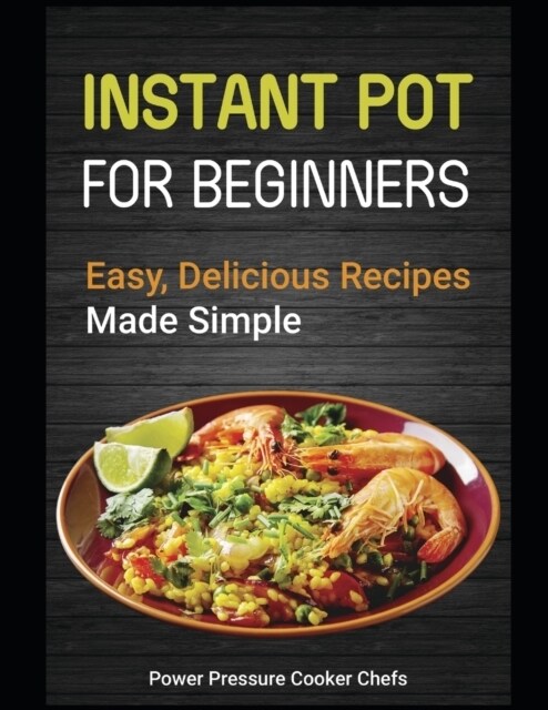 Instant Pot for Beginners: Easy, Delicious Recipes Made Simple (Paperback)