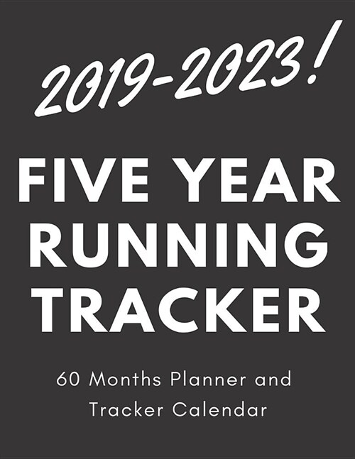 2019-2023 Five Year Running Tracker: 60 Months Planner and Tracker Calendar (Paperback)