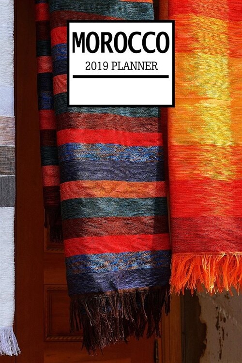 Morocco 2019 Planner: Weekly Planner and Journal with a Moroccan Theme- Schedule Organizer Travel Diary - 6x9 100 Pages Journal (Paperback)