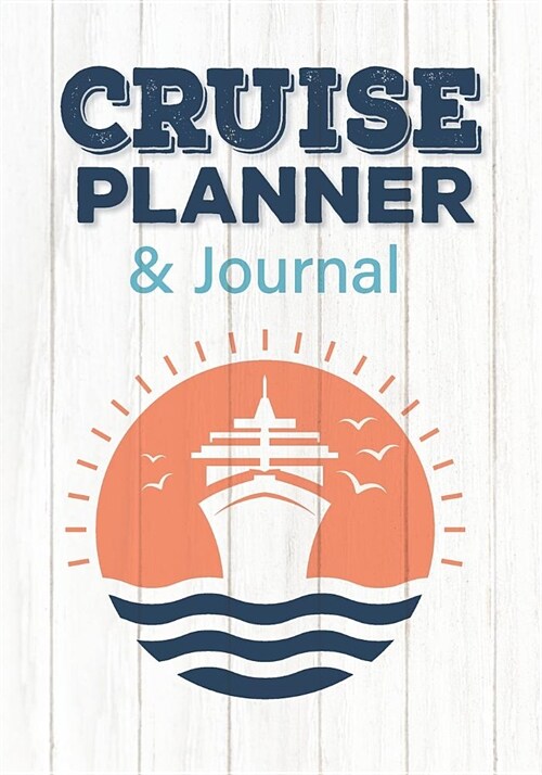 Cruise Planner & Journal: Cruise Vacation Planner Includes Writing Sections for Destination Research, Packing and Preparation Lists, and Lined P (Paperback)