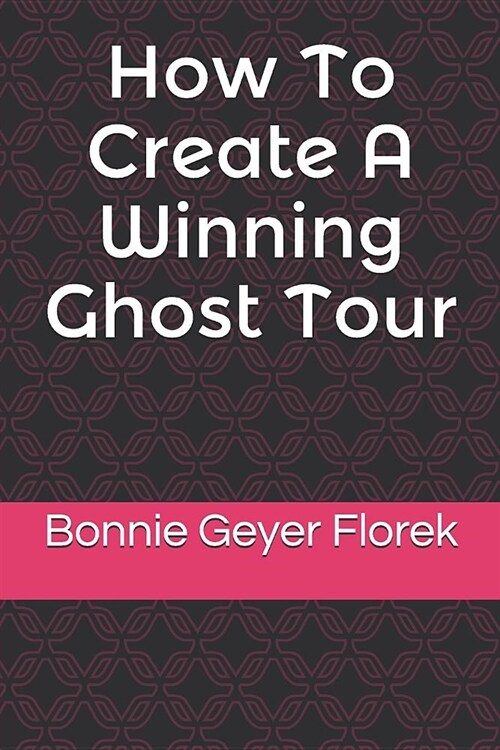 How to Create a Winning Ghost Tour (Paperback)