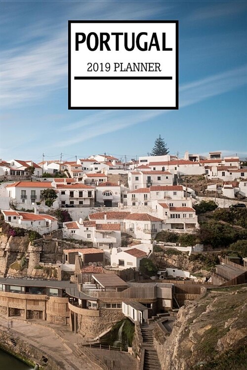Portugal 2019 Planner: Weekly Planner and Journal with a Portuguese Theme- Schedule Organizer Travel Diary - 6x9 100 Pages Journal (Paperback)